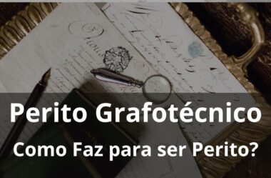 Perito Grafotécnico – Como Faz para ser Perito?